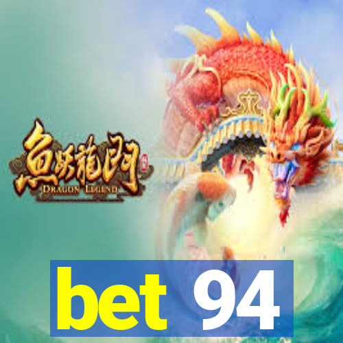 bet 94